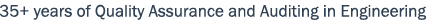 35+ years of Quality Assurance and Auditing in Engineering